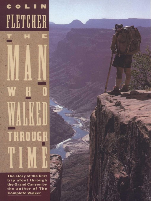 Title details for The Man Who Walked Through Time by Colin Fletcher - Available